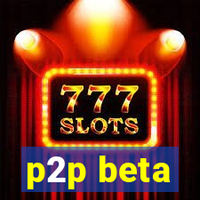 p2p beta