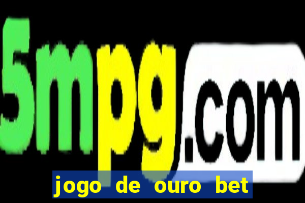 jogo de ouro bet código promocional