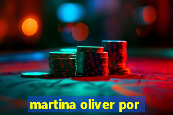 martina oliver por