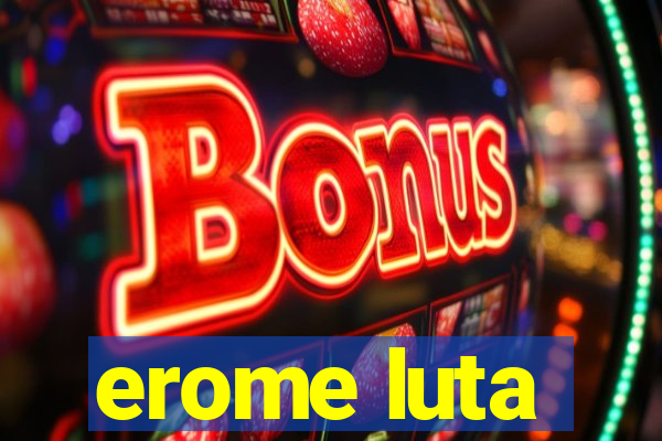 erome luta