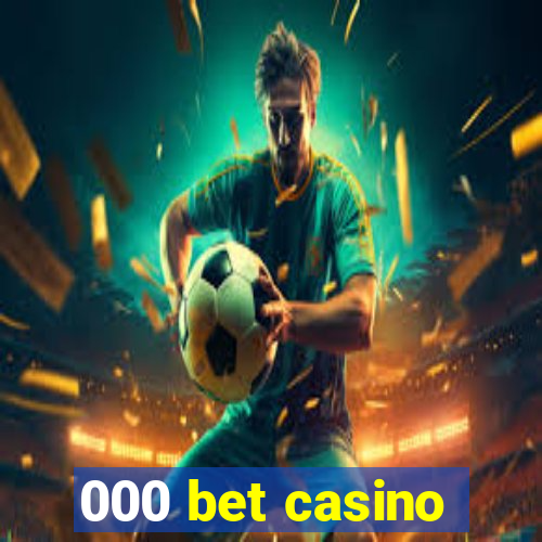 000 bet casino