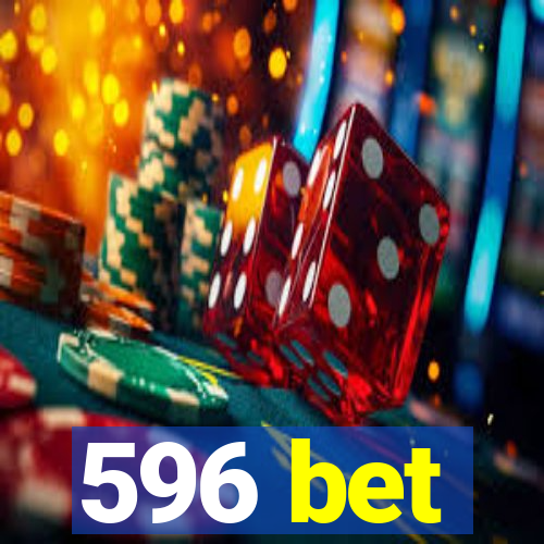 596 bet