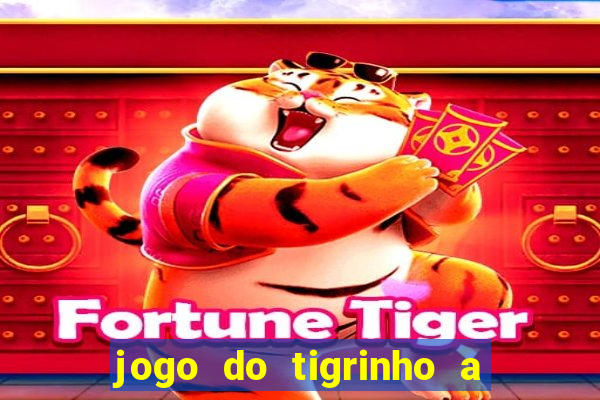 jogo do tigrinho a partir de r$ 5